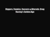 Read Diggers Funnies Gassers & Altereds: Drag Racing's Golden Age Ebook Free