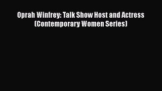 Read Oprah Winfrey: Talk Show Host and Actress (Contemporary Women Series) Ebook Free