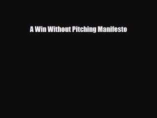 Download A Win Without Pitching Manifesto Read Online