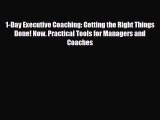 Download 1-Day Executive Coaching: Getting the Right Things Done! Now. Practical Tools for