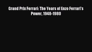 Read Grand Prix Ferrari: The Years of Enzo Ferrari's Power 1948-1980 PDF Free