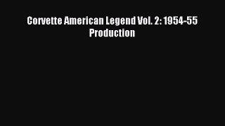 Read Corvette American Legend Vol. 2: 1954-55 Production Ebook Free
