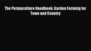 Download The Permaculture Handbook: Garden Farming for Town and Country Ebook Online