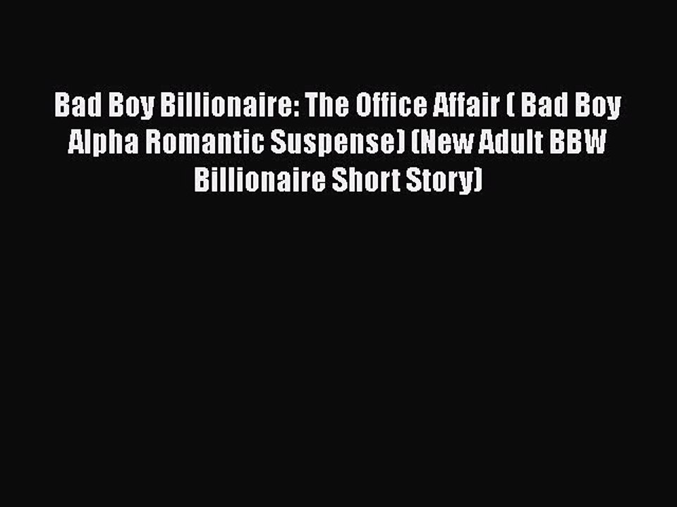Download Bad Boy Billionaire: The Office Affair ( Bad Boy Alpha Romantic Suspense) (New Adult