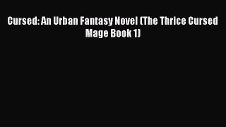 Download Cursed: An Urban Fantasy Novel (The Thrice Cursed Mage Book 1)  EBook