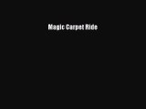 Download Magic Carpet Ride Ebook