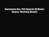 Read Routemaster Bus: 1954 Onwards (All Marks) (Owners' Workshop Manual) Ebook Free