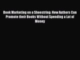 PDF Book Marketing on a Shoestring: How Authors Can Promote their Books Without Spending a