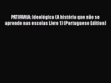 Download PATIFARIA: Ideológica (A história que não se aprende nas escolas Livro 1) (Portuguese