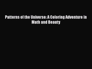 Read Patterns of the Universe: A Coloring Adventure in Math and Beauty PDF Free