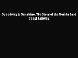 Read Speedway to Sunshine: The Story of the Florida East Coast Railway Ebook Free