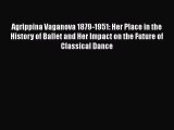 PDF Agrippina Vaganova 1879-1951: Her Place in the History of Ballet and Her Impact on the