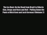 PDF The Ice Boat: On the Road from Brazil to Siberia (Sex Drugs and Rock and Roll - Pulling