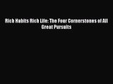 Read Rich Habits Rich Life: The Four Cornerstones of All Great Pursuits PDF Online