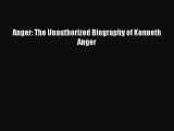 Download Anger: The Unauthorized Biography of Kenneth Anger  Read Online