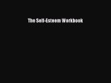 Read The Self-Esteem Workbook Ebook Free