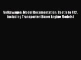 Read Volkswagen: Model Documentation: Beetle to 412 Including Transporter (Boxer Engine Models)