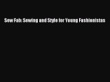 Read Sew Fab: Sewing and Style for Young Fashionistas PDF Online