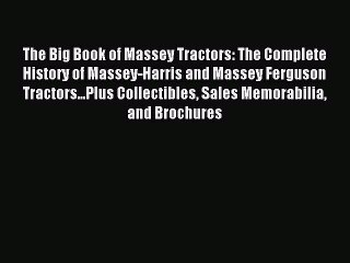 Download Video: Read The Big Book of Massey Tractors: The Complete History of Massey-Harris and Massey Ferguson