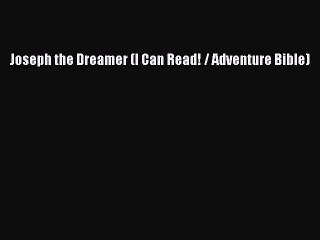 Read Joseph the Dreamer (I Can Read! / Adventure Bible) Ebook Online