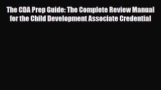 PDF The CDA Prep Guide: The Complete Review Manual for the Child Development Associate Credential
