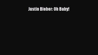 Download Justin Bieber: Oh Baby! Ebook Online