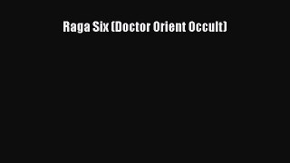 Download Raga Six (Doctor Orient Occult) Free Books
