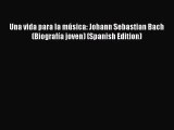 Download Una vida para la música: Johann Sebastian Bach (Biografía joven) (Spanish Edition)