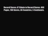 Read Record Stores: A Tribute to Record Stores. 400 Pages 190 Stores 36 Countries 5 Continents.