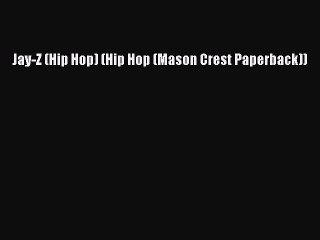 Read Jay-Z (Hip Hop) (Hip Hop (Mason Crest Paperback)) Ebook Free