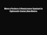 PDF Miera y Pacheco: A Renaissance Spaniard in Eighteenth-Century New Mexico  EBook