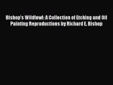 Read Bishop's Wildfowl: A Collection of Etching and Oil Painting Reproductions by Richard E.
