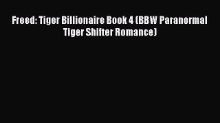 Download Freed: Tiger Billionaire Book 4 (BBW Paranormal Tiger Shifter Romance)  Read Online