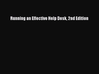 Download Running An Effective Help Desk 2nd Edition Free Books