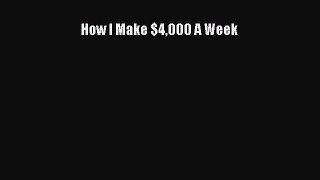 Download How I Make $4000 A Week PDF Book Free