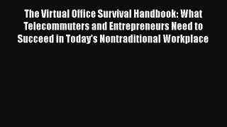 PDF The Virtual Office Survival Handbook: What Telecommuters and Entrepreneurs Need to Succeed