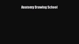 Read Anatomy Drawing School Ebook Free