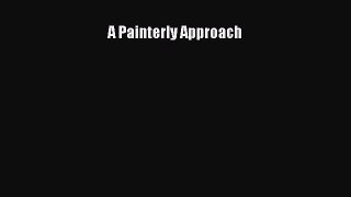 Read A Painterly Approach Ebook Free