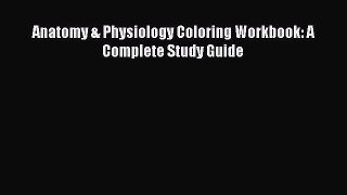 PDF Anatomy & Physiology Coloring Workbook: A Complete Study Guide  EBook