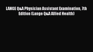 PDF LANGE Q&A Physician Assistant Examination 7th Edition (Lange Q&A Allied Health)  EBook