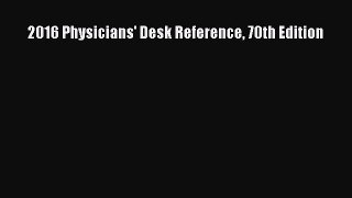 PDF 2016 Physicians' Desk Reference 70th Edition  Read Online