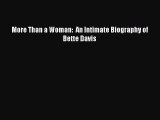 Download More Than a Woman:  An Intimate Biography of Bette Davis  EBook