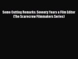 PDF Some Cutting Remarks: Seventy Years a Film Editor (The Scarecrow Filmmakers Series)  EBook