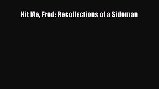 Download Hit Me Fred: Recollections of a Sideman  Read Online