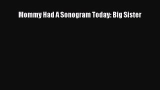 Download Mommy Had A Sonogram Today: Big Sister PDF Online