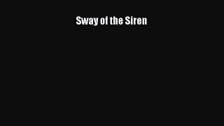 Read Sway of the Siren PDF Free