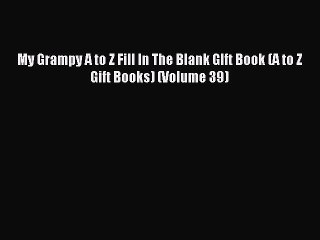 Read My Grampy A to Z Fill In The Blank GIft Book (A to Z Gift Books) (Volume 39) PDF Free