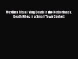 [PDF] Muslims Ritualising Death in the Netherlands: Death Rites in a Small Town Context Read