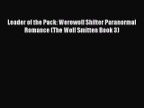 Download Leader of the Pack: Werewolf Shifter Paranormal Romance (The Wolf Smitten Book 3)