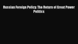[PDF] Russian Foreign Policy: The Return of Great Power Politics Download Full Ebook